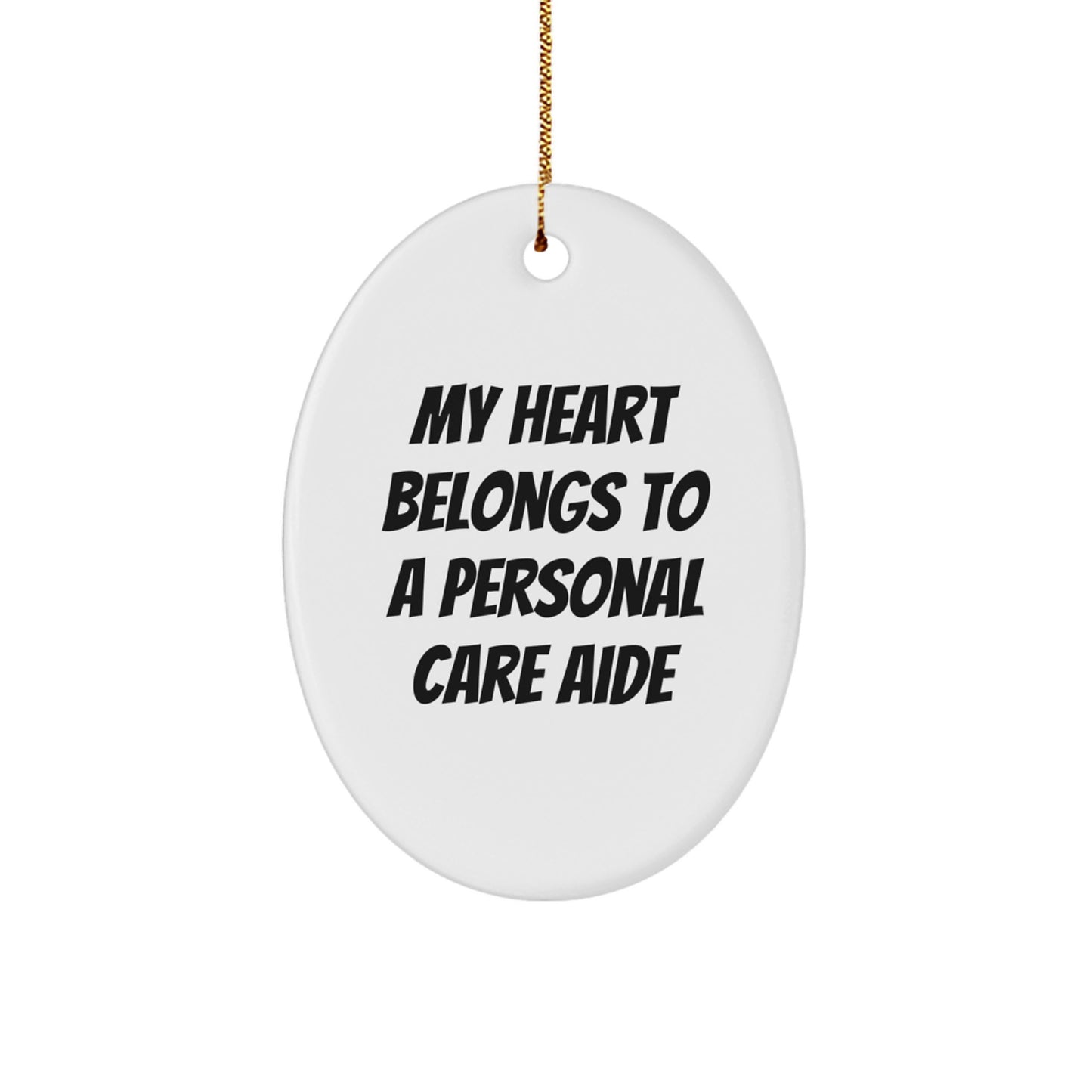 Funny Personal Care Aide Gifts from Men, Women, or Friends - Oval Ornament - My Heart Belongs To A Personal Care Aide, Christmas Unique Gifts for Personal Care Aide - Oval Ornament - Image 1