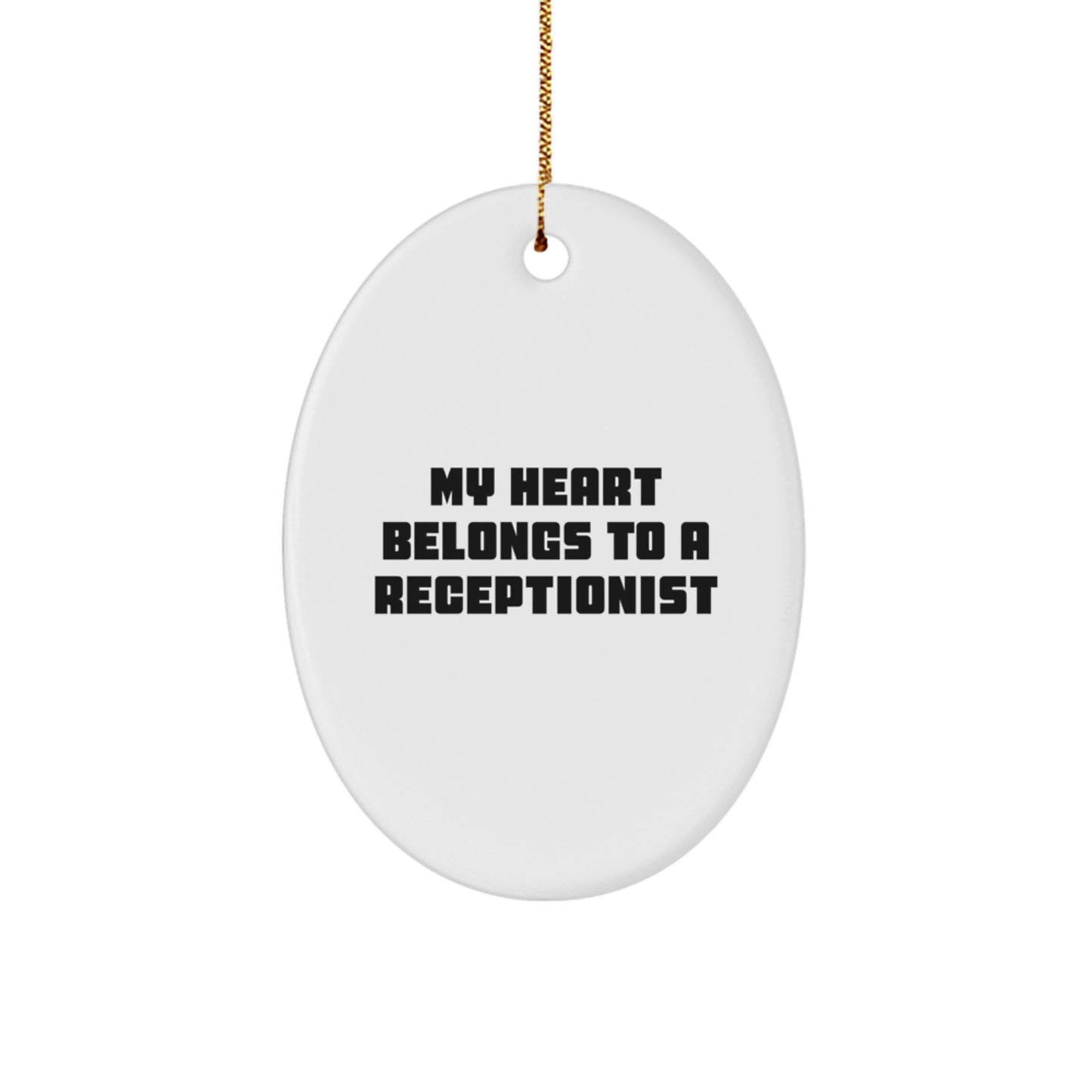 Funny Receptionist Gifts from Friends for Christmas Unique Oval Ornament My Heart Belongs To A Receptionist - Image 1
