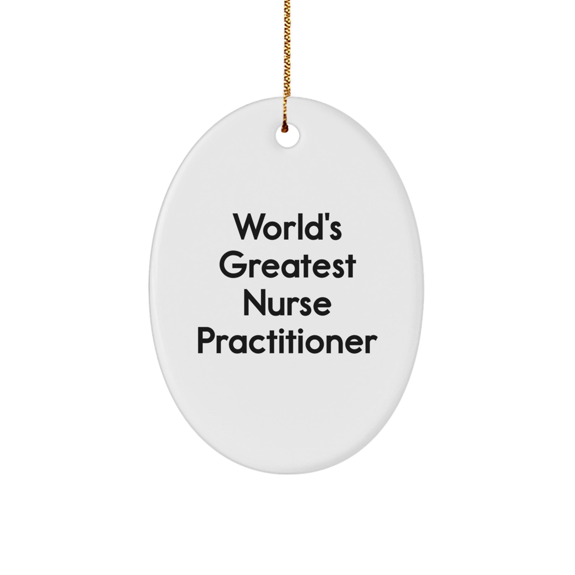 Funny Nurse Practitioner Gifts for Christmas - Oval Ornament, 'World's Greatest ' - Image 1