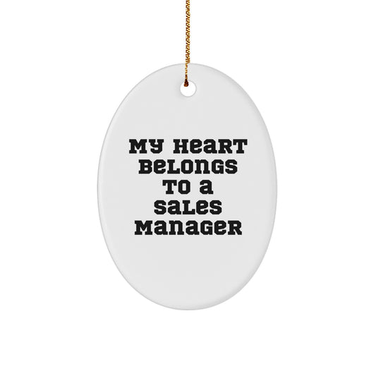 Funny Sales Manager Gifts from Family, Oval Ornament for Sales Manager, Christmas Unique Gifts for Men, My Heart Belongs To A Sales Manager Quote Decor - Image 1