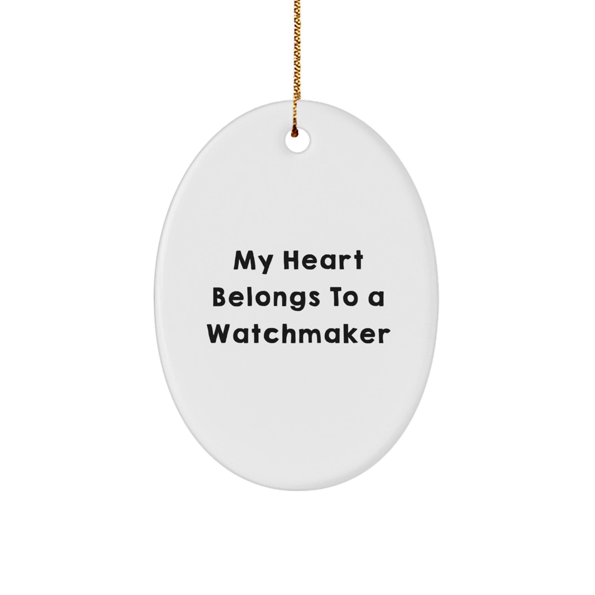Funny Watchmaker Gifts for Friends from My Heart Belongs To A Watchmaker Lover, Unique Oval Ornament for Watchmaker Enthusiasts, Christmas Unique Gifts for Him Her Men Women - Image 1