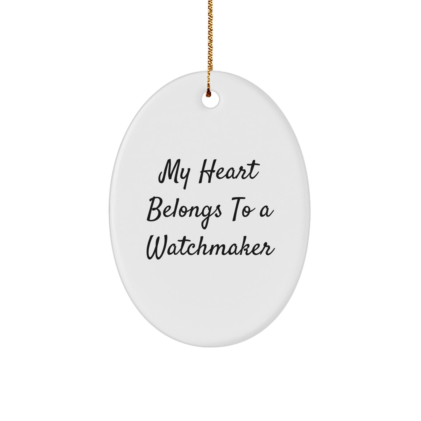 Funny Watchmaker Gifts from Friends for Men - Oval Ornament with My Heart Belongs To A Watchmaker Quote, Christmas Unique Gifts - Image 1