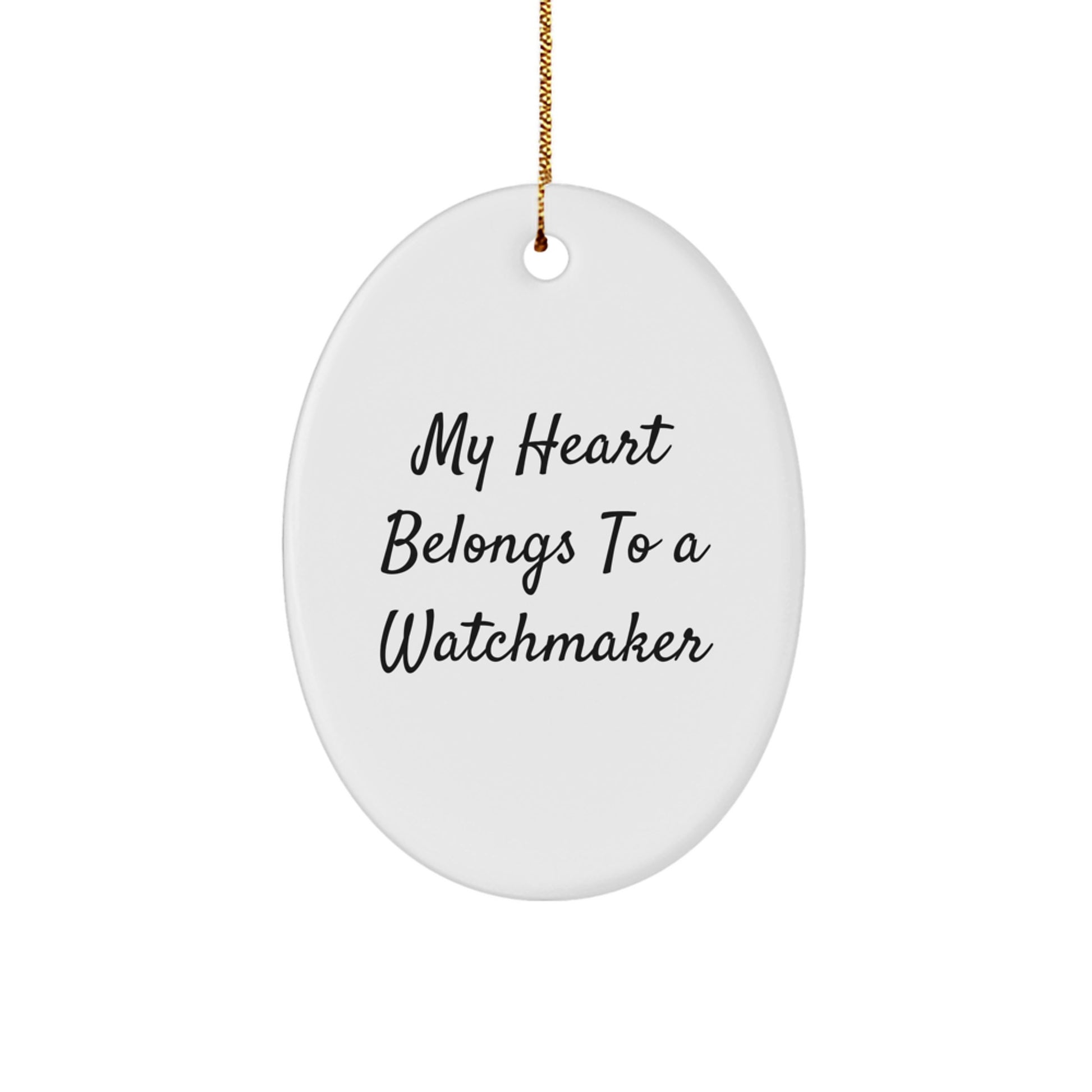 Funny Watchmaker Gifts from Friends for Men - Oval Ornament with My Heart Belongs To A Watchmaker Quote, Christmas Unique Gifts - Image 1