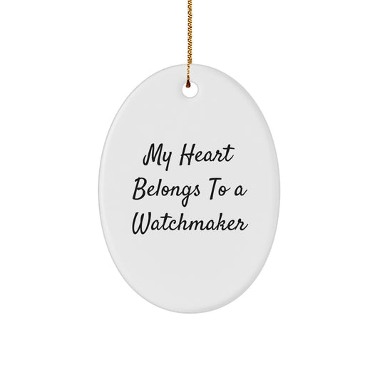 Funny Watchmaker Gifts from Friends for Men - Oval Ornament with My Heart Belongs To A Watchmaker Quote, Christmas Unique Gifts - Image 1
