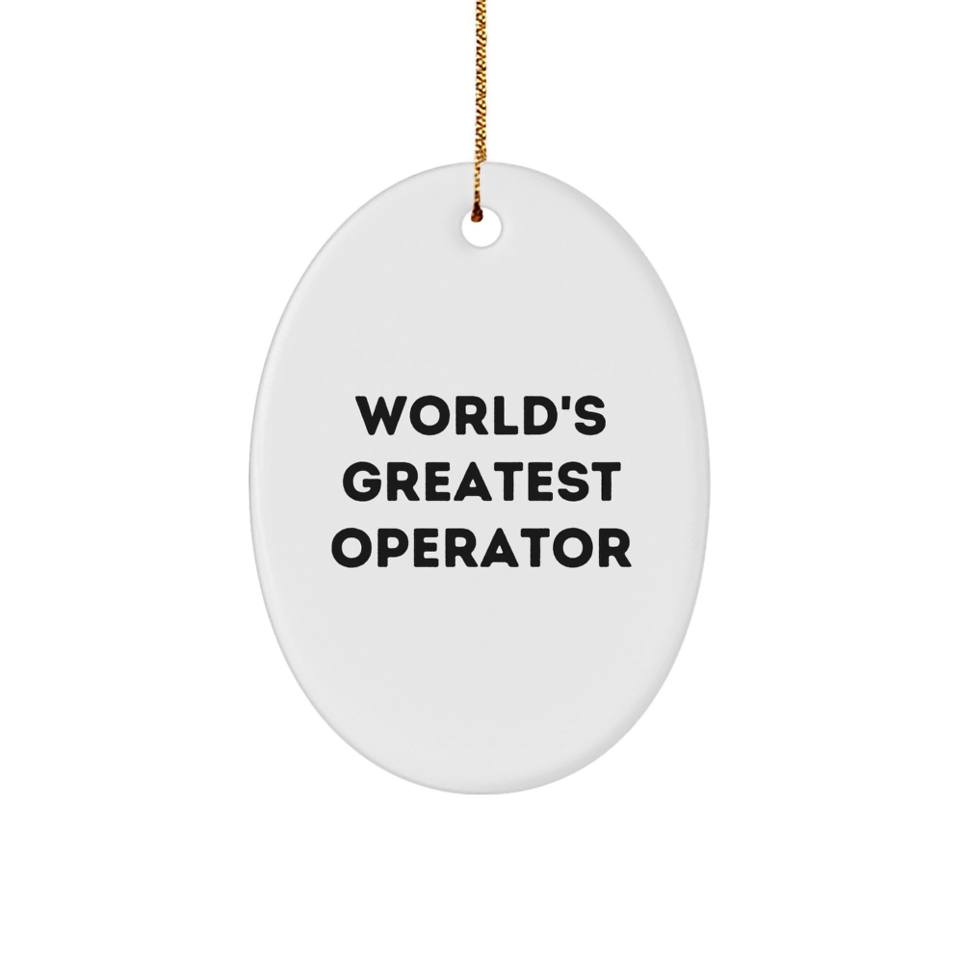 Funny Operator Gifts from Men for Christmas Unique Oval Ornament - 'World's Greatest' - Image 1