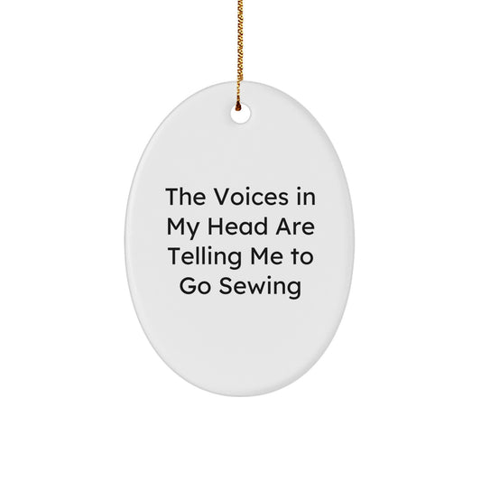 Funny Sewing Christmas Unique Gifts from Friends for Women Oval Ornament, Inspirational Quote 'The Voices In My Head Are Telling Me To Go Sewing' - Sewing Lover's Christmas Unique Gifts - Image 1