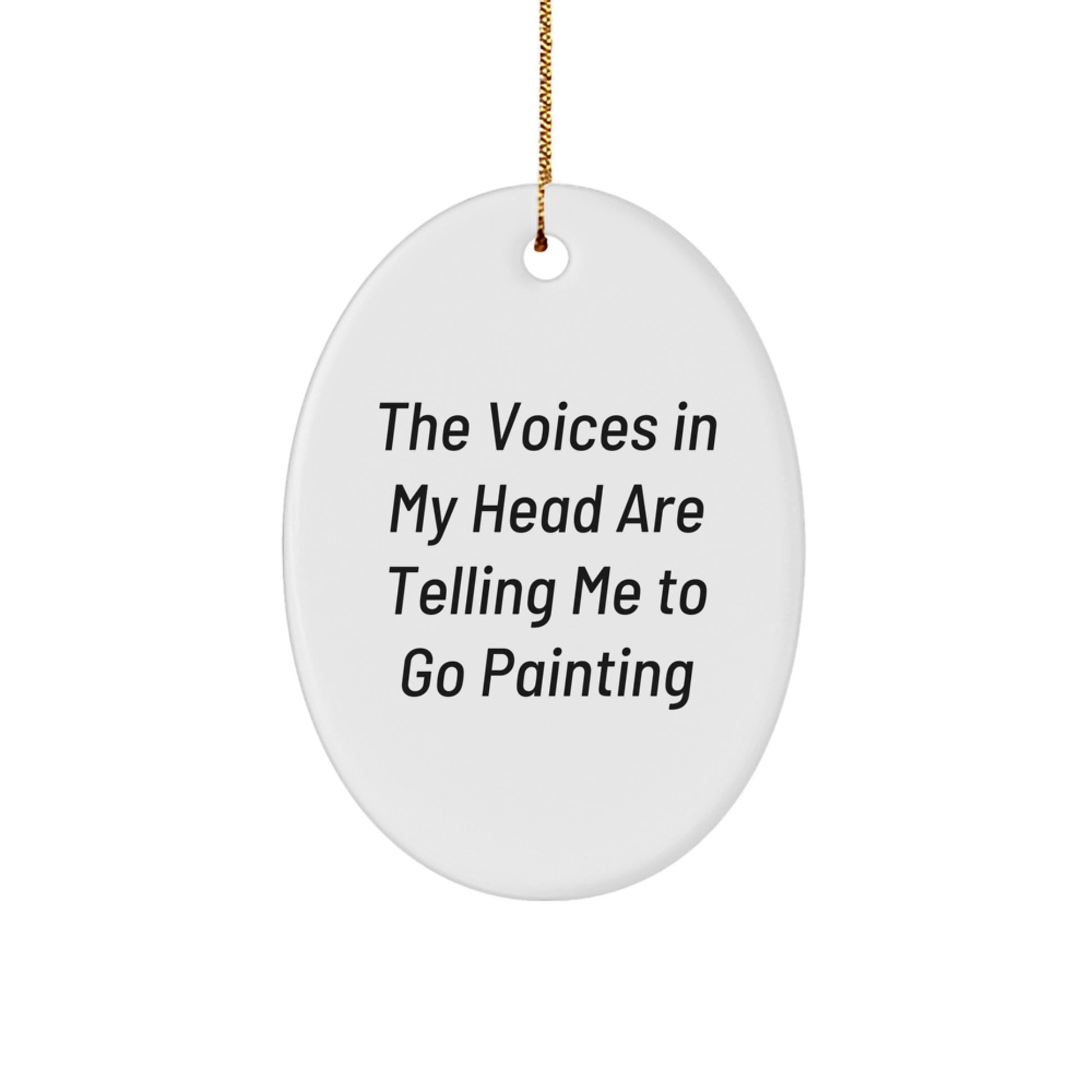 Funny Painting Oval Ornament Gifts from Friends and Family for Painting Enthusiasts, The Voices In My Head Are Telling Me To Go Painting, Unique Christmas Unique Gifts for Men and Women - Image 1