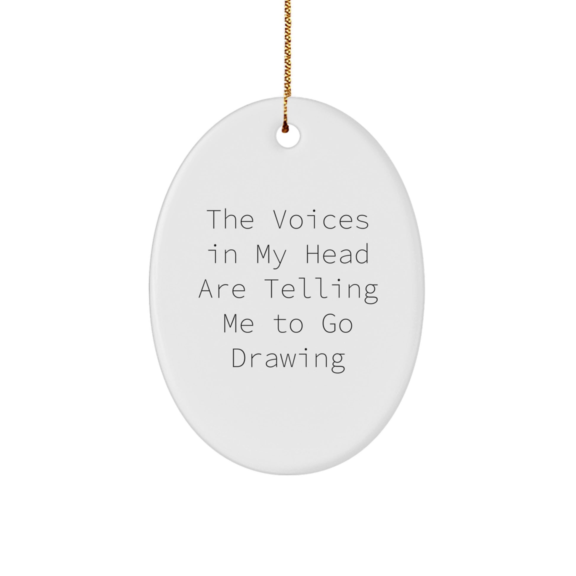 Funny Drawing Gifts for Christmas - Oval Ornament with Quote 'The Voices In My Head Are Telling Me To Go Drawing' - Gifts from Friends, Coworkers, or Family - Image 1