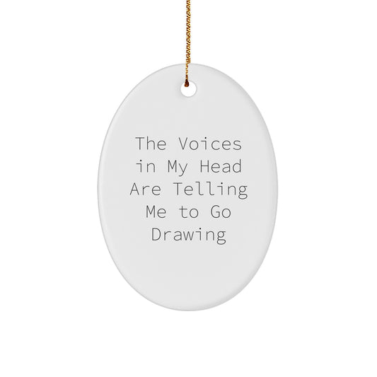 Funny Drawing Gifts for Christmas - Oval Ornament with Quote 'The Voices In My Head Are Telling Me To Go Drawing' - Gifts from Friends, Coworkers, or Family - Image 1