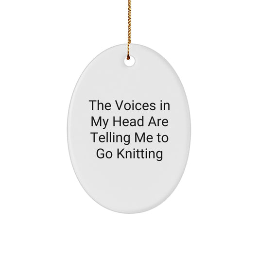Funny Knitting Oval Ornament, 'The Voices In My Head Are Telling Me To Go Knitting' Quote, Gifts from Family to Friends, Christmas Unique Gifts for Knitting Enthusiasts - Image 1