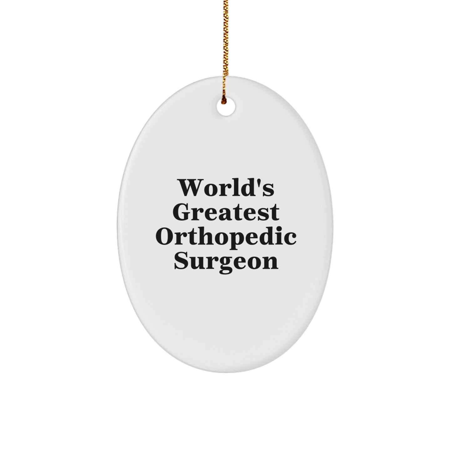 World's Greatest Orthopedic Surgeon Funny Oval Ornament, Gifts from Family for Orthopedic Surgeon, Christmas Unique Gifts for Orthopedic Surgeon - Image 1