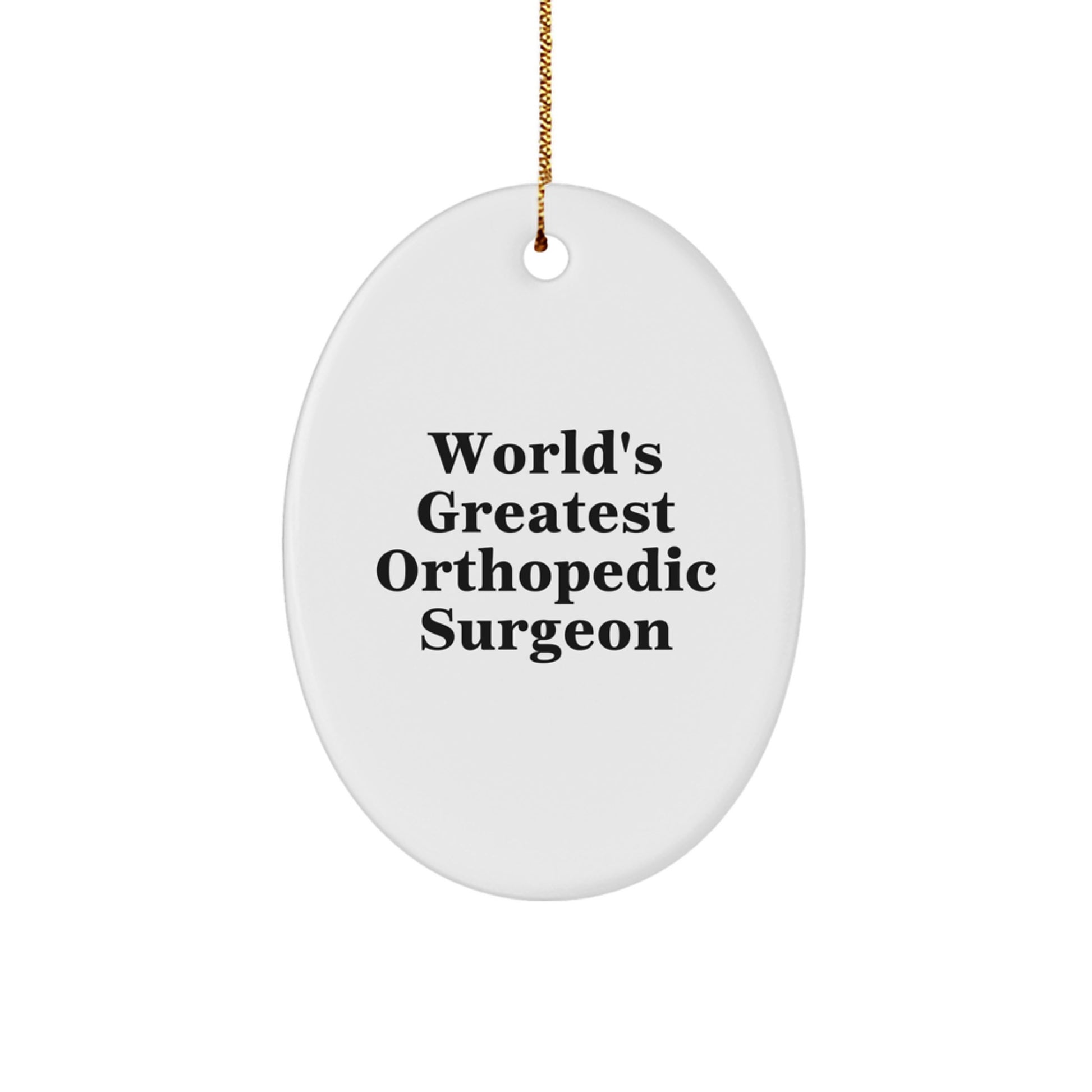 World's Greatest Orthopedic Surgeon Funny Oval Ornament, Gifts from Family for Orthopedic Surgeon, Christmas Unique Gifts for Orthopedic Surgeon - Image 1