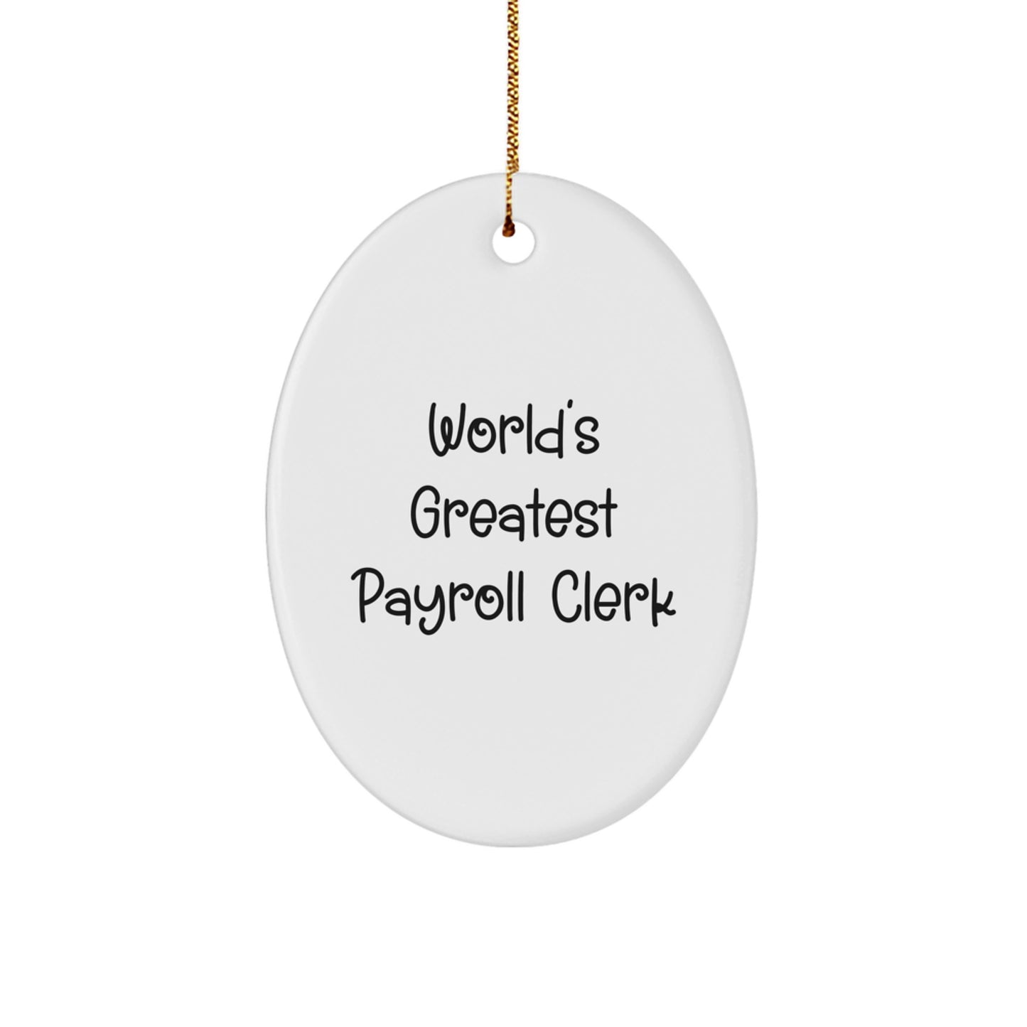 World's Greatest Payroll Clerk Oval Ornament Gifts from Friends and Family, Christmas Unique Gifts for Payroll Clerks - Image 1