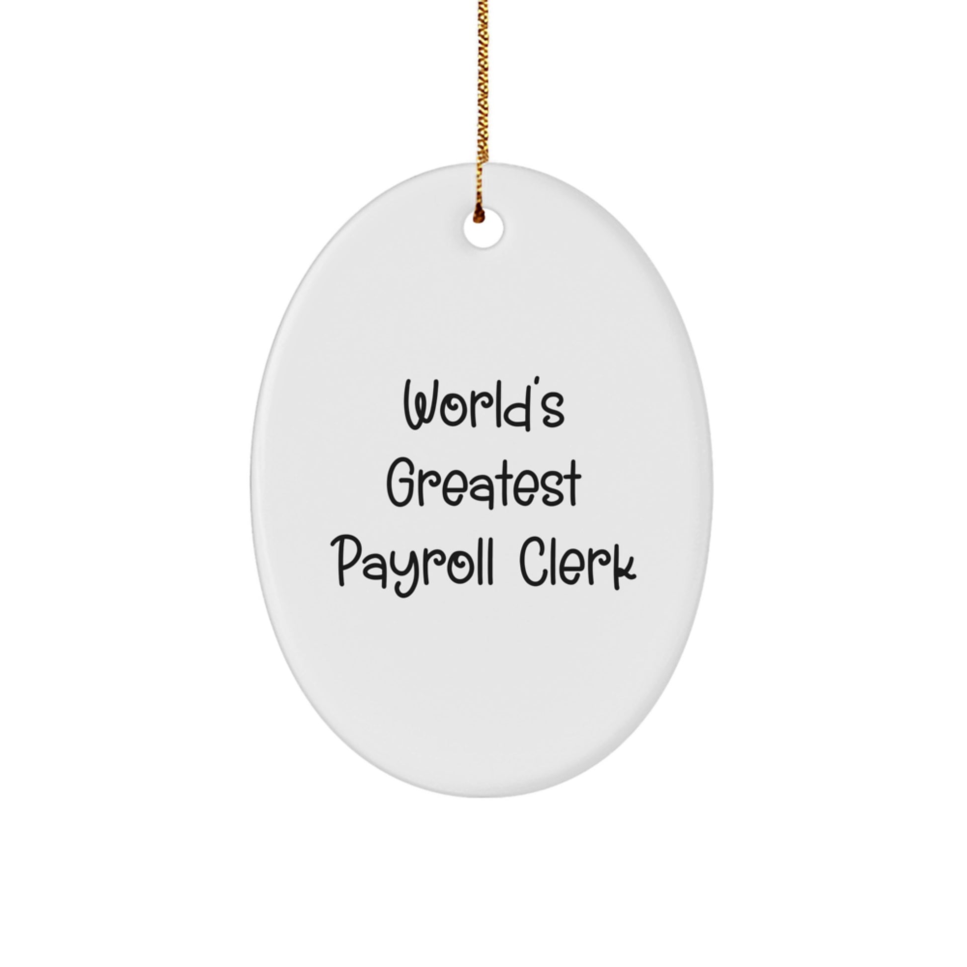 World's Greatest Payroll Clerk Oval Ornament Gifts from Friends and Family, Christmas Unique Gifts for Payroll Clerks - Image 1