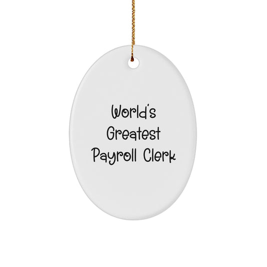World's Greatest Payroll Clerk Oval Ornament Gifts from Friends and Family, Christmas Unique Gifts for Payroll Clerks - Image 1