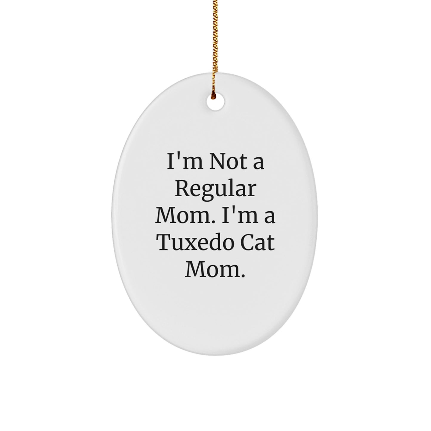Tuxedo Cat Mom Funny Christmas Oval Ornament Gifts from Mom to Tuxedo Cat - Image 1
