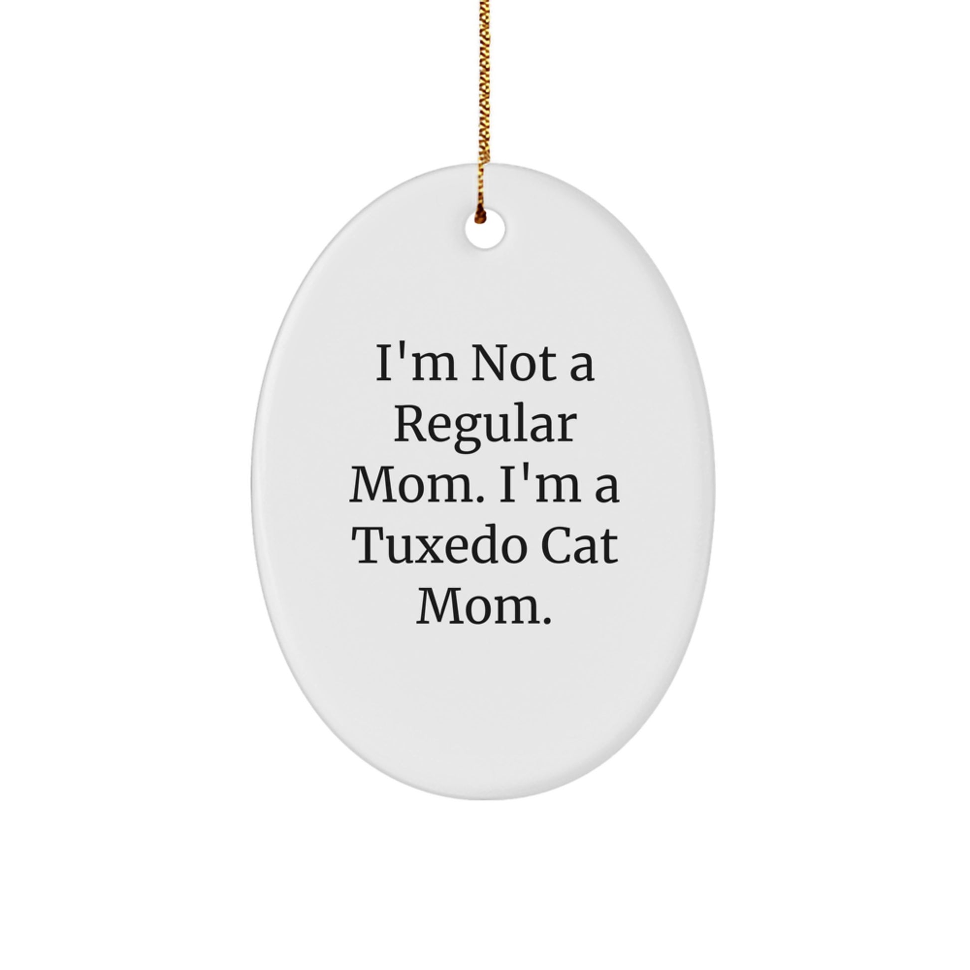 Tuxedo Cat Mom Funny Christmas Oval Ornament Gifts from Mom to Tuxedo Cat - Image 1
