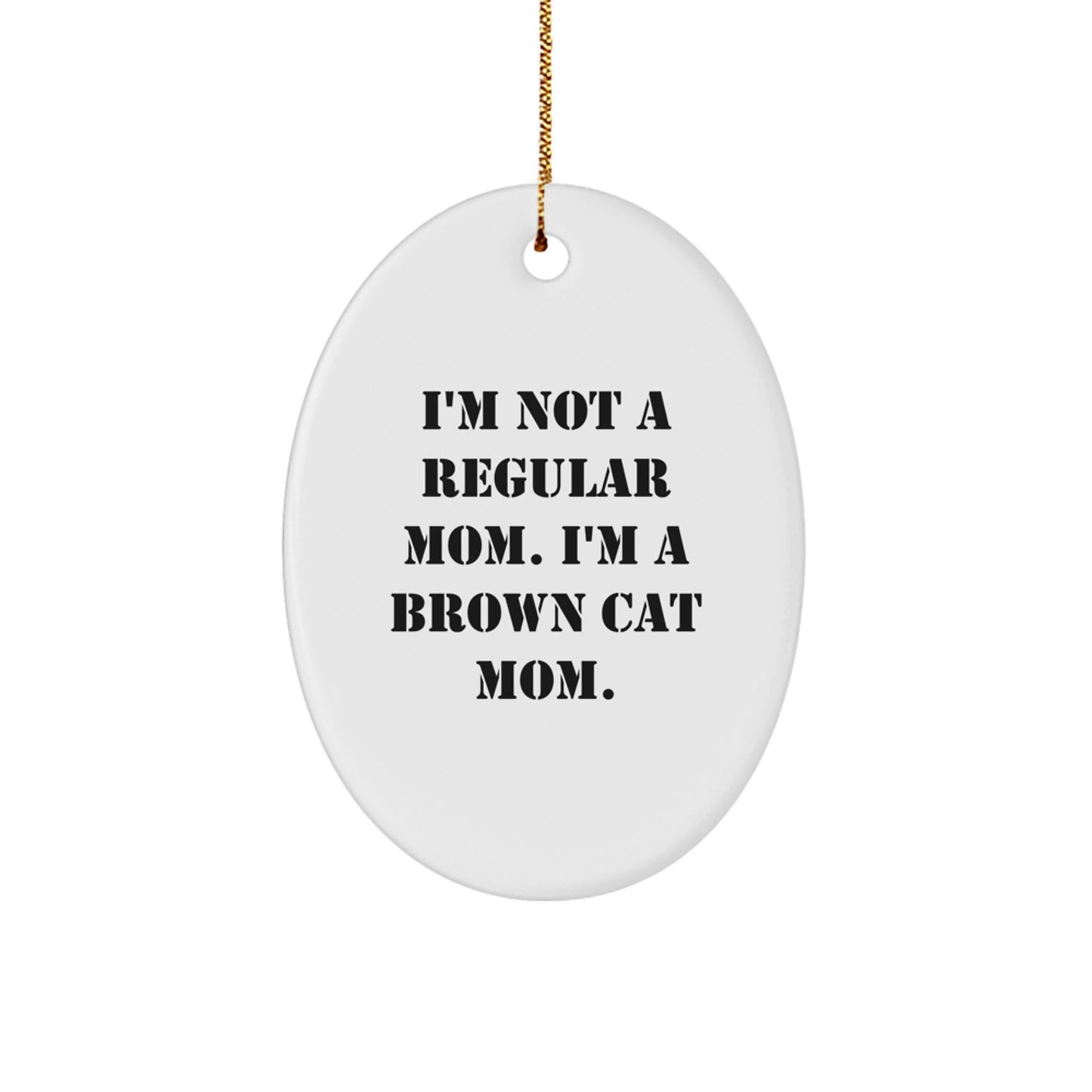 Funny Brown Cat Mom Oval Ornament, Gifts from Mom to Daughter for Brown Cat Lover, Christmas Unique Gifts, Oval Ornament for Home Decor - Image 1