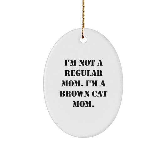 Funny Brown Cat Mom Oval Ornament, Gifts from Mom to Daughter for Brown Cat Lover, Christmas Unique Gifts, Oval Ornament for Home Decor - Image 1