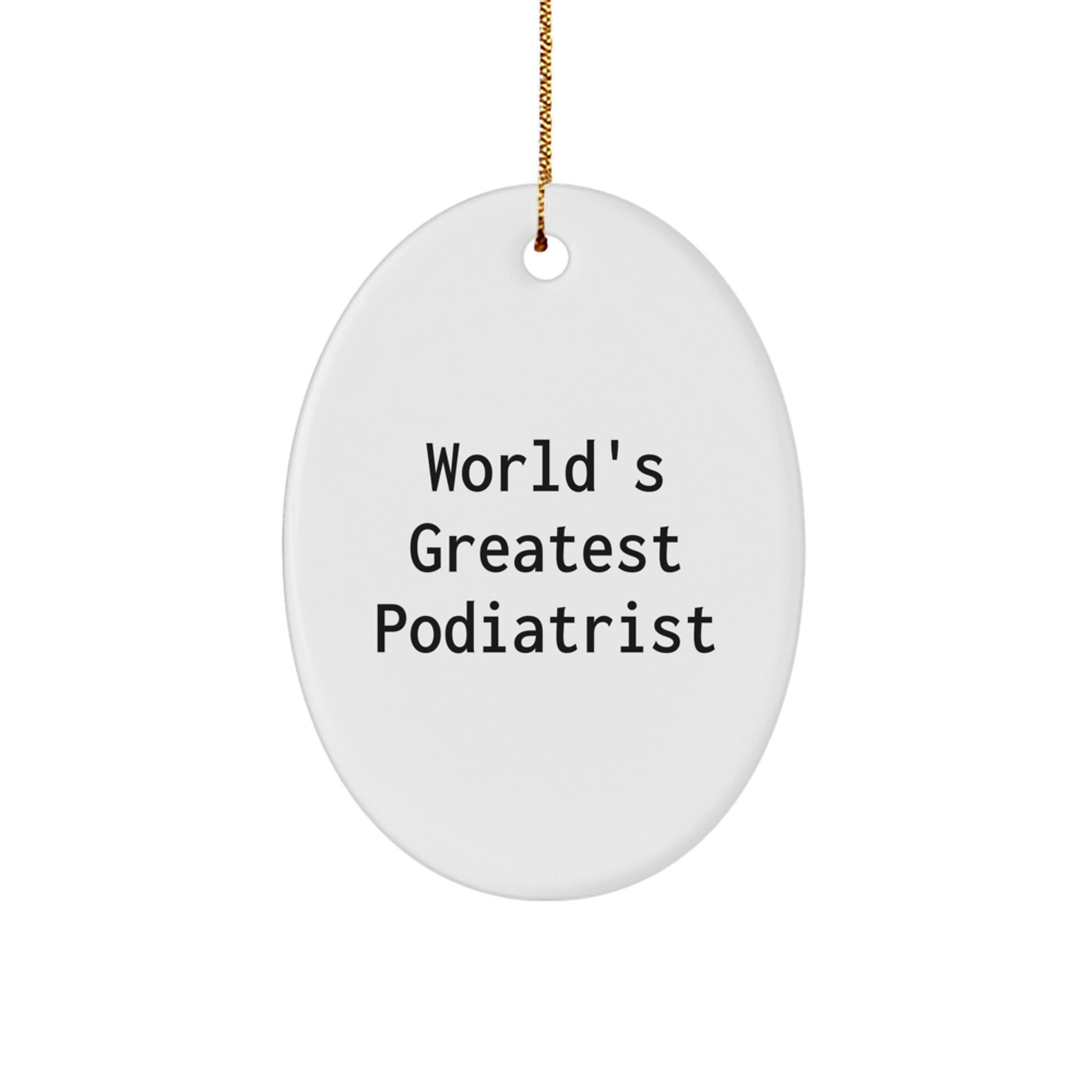 Greeting Cards for Podiatrists, 'World's Greatest' Oval Ornament Gifts from Friends, for Christmas - Image 1
