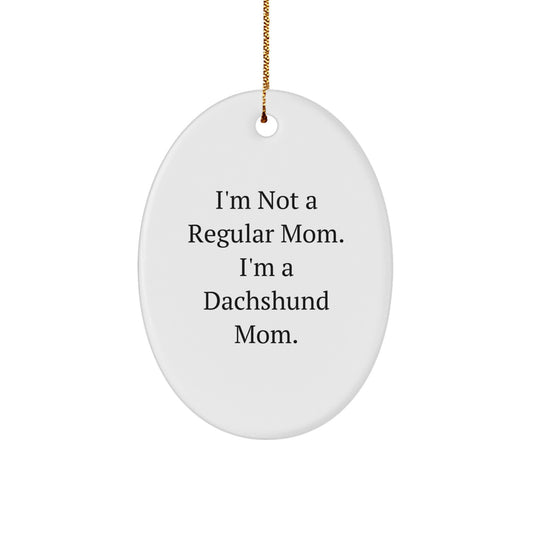 Funny Dachshund Dog Gifts for Christmas - Oval Ornament for Dachshund Lover from Mom - Image 1