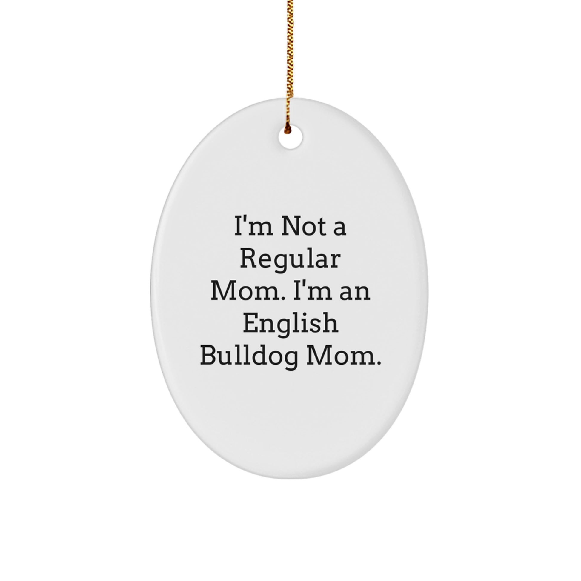 Funny English Bulldog Mom Oval Ornament, Christmas Unique Gifts from Mom to Daughter for English Bulldog Lover, Oval Decoration - Image 1