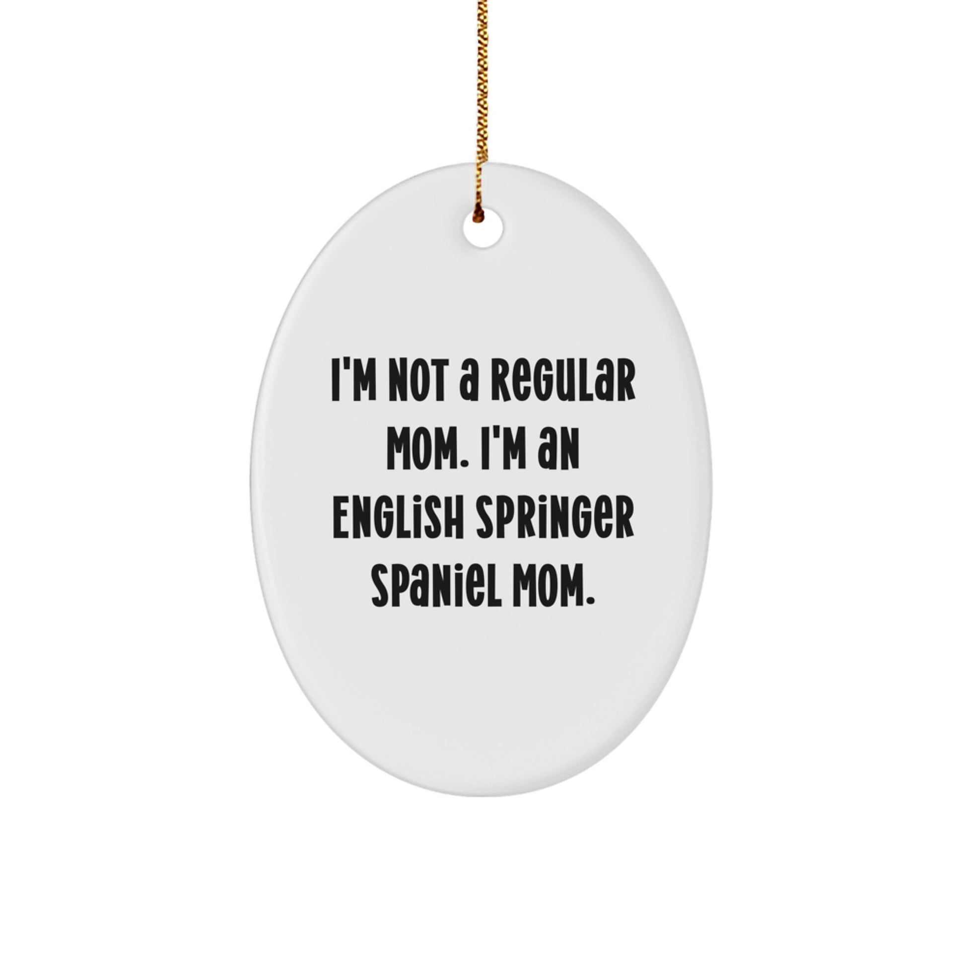English Springer Spaniel Dog Mom Gifts from Friends - Funny Oval Ornament for Christmas Unique Gifts for English Springer Spaniel Dog Owners - I'm Not A Regular Mom - Image 1