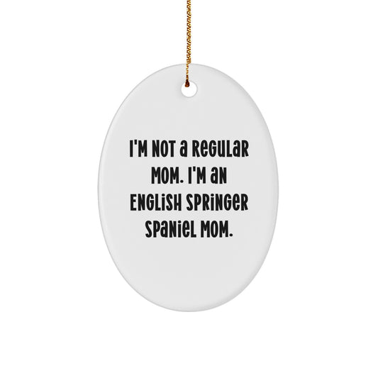 English Springer Spaniel Dog Mom Gifts from Friends - Funny Oval Ornament for Christmas Unique Gifts for English Springer Spaniel Dog Owners - I'm Not A Regular Mom - Image 1