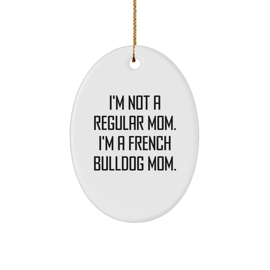 Funny French Bulldog Mom Oval Ornament Gifts from Mom to Daughter for Christmas - Image 1