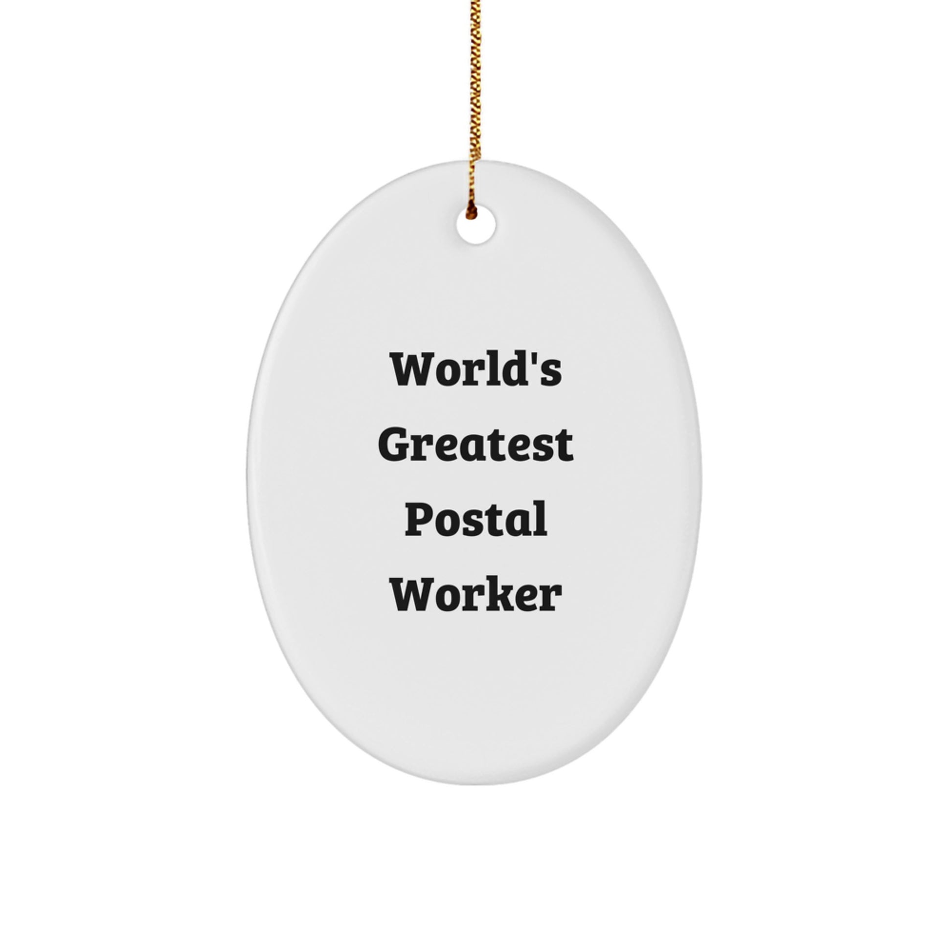 World's Greatest Postal Worker Funny Oval Ornament Gifts for Postal Worker Men, Gifts from Coworkers, Christmas Unique Gifts - Image 1