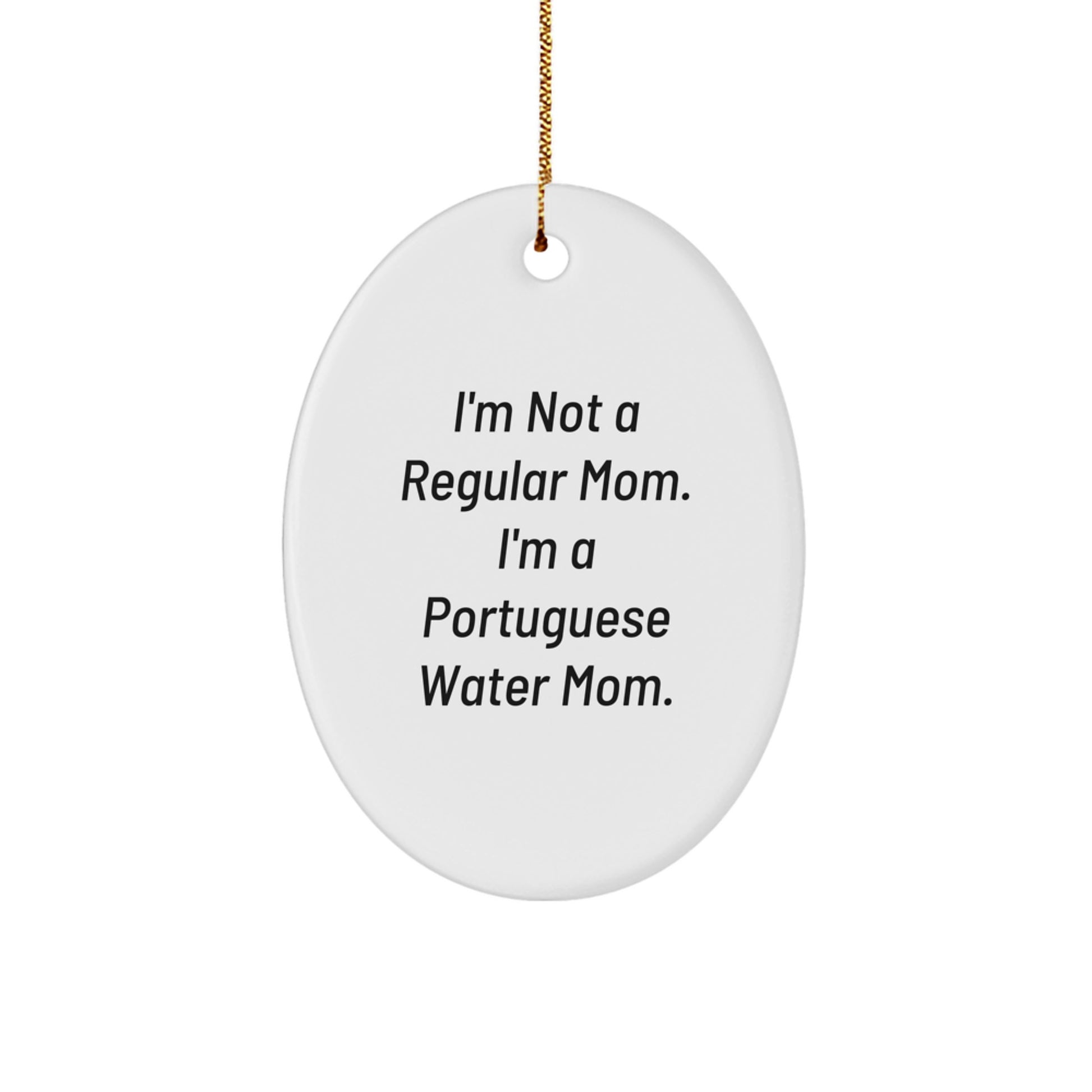 Christmas Unique Gifts for Portuguese Water Dog Lovers, Oval Ornament with Funny Quote 'I'm Not A Regular Mom, I'm A Portuguese Water Mom' - Gifts from Family for Portuguese Water Dog Owners - Image 1