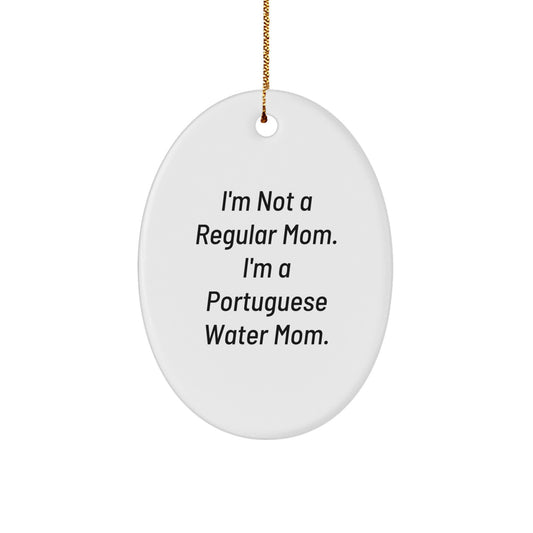 Christmas Unique Gifts for Portuguese Water Dog Lovers, Oval Ornament with Funny Quote 'I'm Not A Regular Mom, I'm A Portuguese Water Mom' - Gifts from Family for Portuguese Water Dog Owners - Image 1