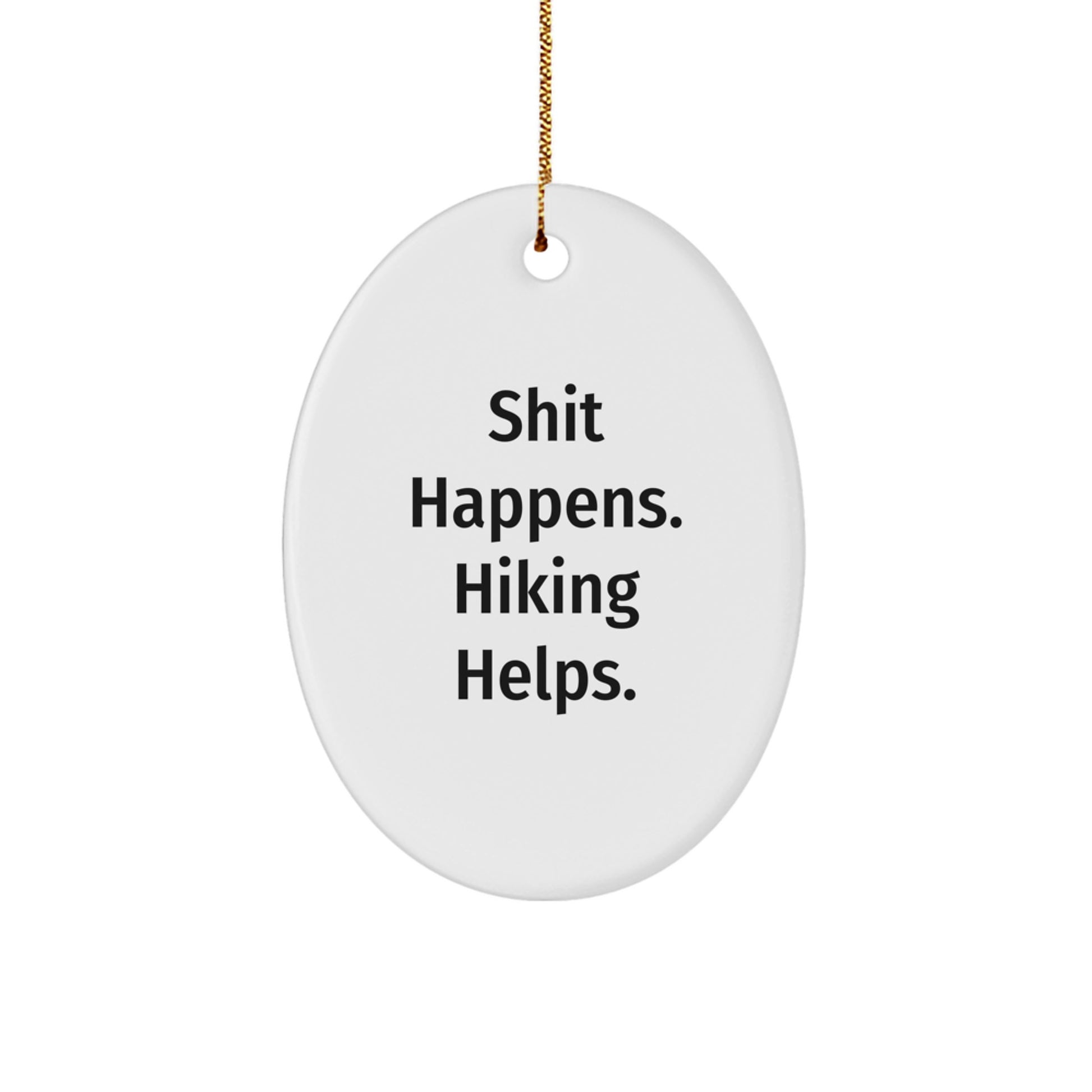 Hiking Oval Ornament Funny Gifts from Men to Hiking Friends for Christmas - 'Shit Happens Hiking Helps' Oval Decoration - Image 1