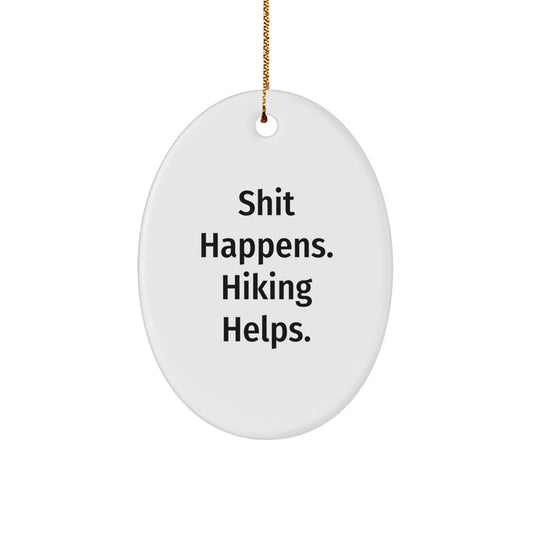 Hiking Oval Ornament Funny Gifts from Men to Hiking Friends for Christmas - 'Shit Happens Hiking Helps' Oval Decoration - Image 1