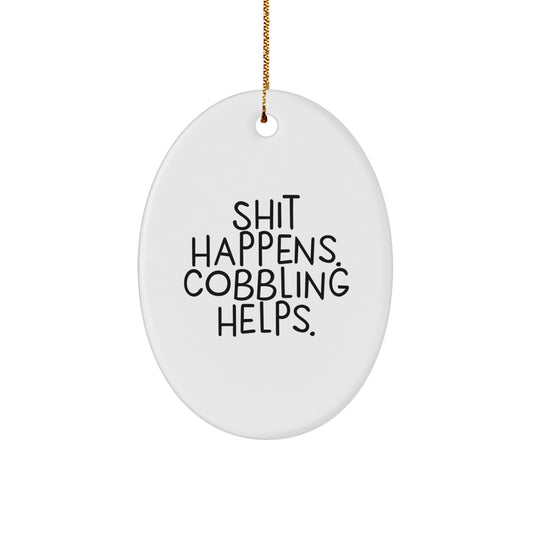 Funny Cobbling Gifts for Men - Oval Ornament Shit Happens. Cobbling Helps. - Christmas Unique Decorations Gifts from Friends to Family - Image 1