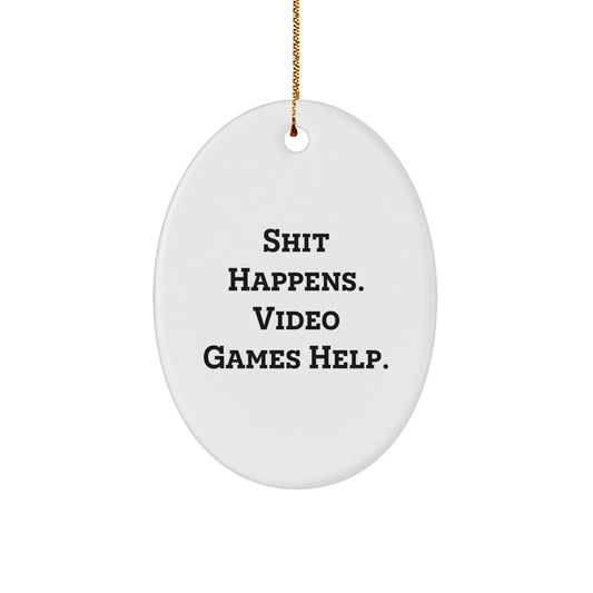 Funny Quote Oval Ornament, Gifts from Friends for Playing Video Games Enthusiasts, Christmas Unique Gifts - Image 1
