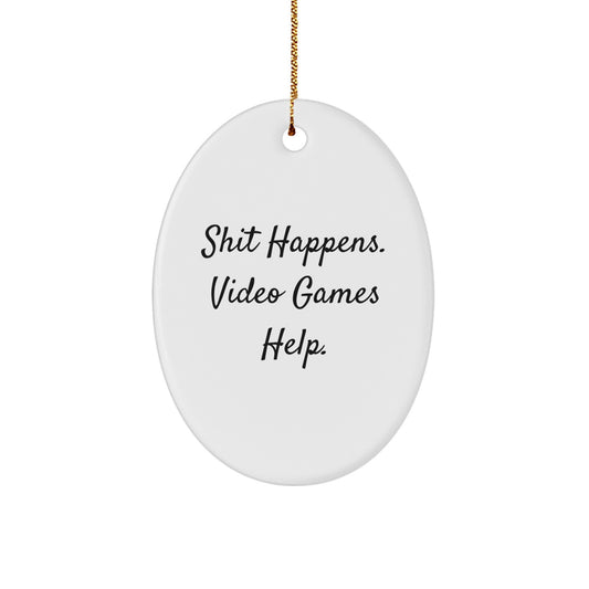 Funny Oval Ornament for Playing Video Games Lovers Gifts from Family - Shit Happens. Video Games Help. Christmas Unique - Image 1