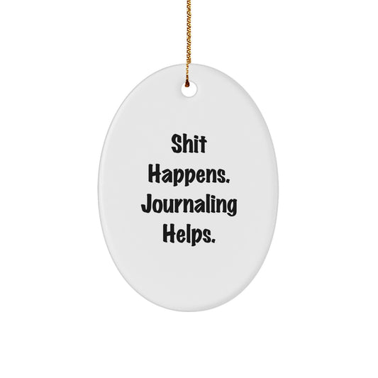 Funny Journaling Oval Ornament Gifts from Family - Shit Happens. Journaling Helps. for Journaling Lovers - Image 1