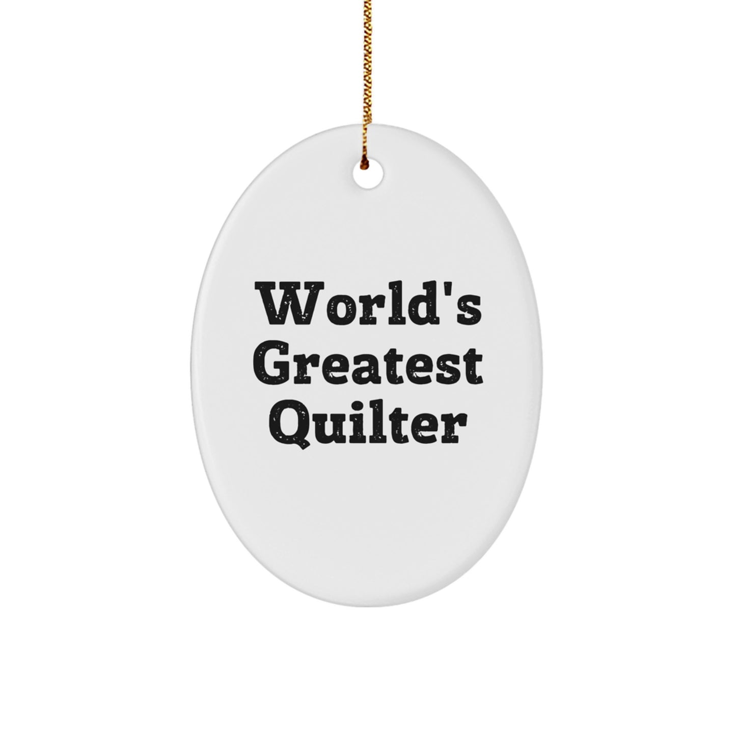 World's Greatest Quilter Oval Ornament Funny Quote Christmas Unique Gift for Quilter Friends Family - Image 1