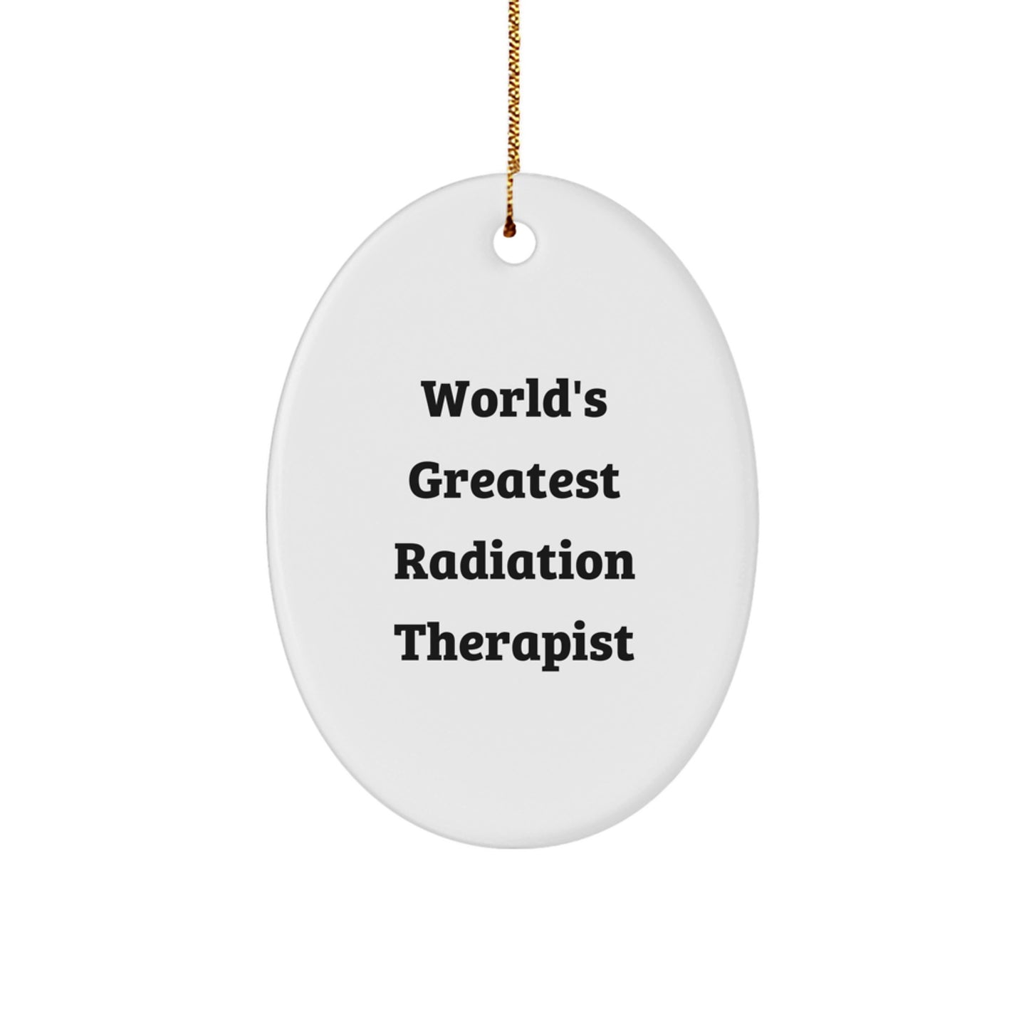 Funny Radiation Therapist Gifts for Men, Oval Ornament World's Greatest, Perfect Christmas Unique Gifts from Friends to Radiation Therapist - Image 1