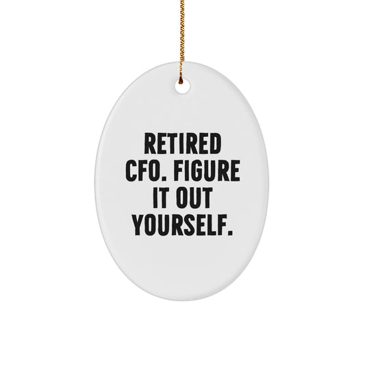 Funny CFO Christmas Unique Gifts from Friends for Men Oval Ornament, Retired CFO Figure It Out Yourself, White Oval Shaped Durable MDF Material with Gold Cord - Image 1