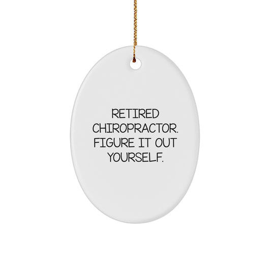 Funny Chiropractor Gifts - Oval Ornament for Office - Retired Chiropractor Figure It Out Yourself - Image 1