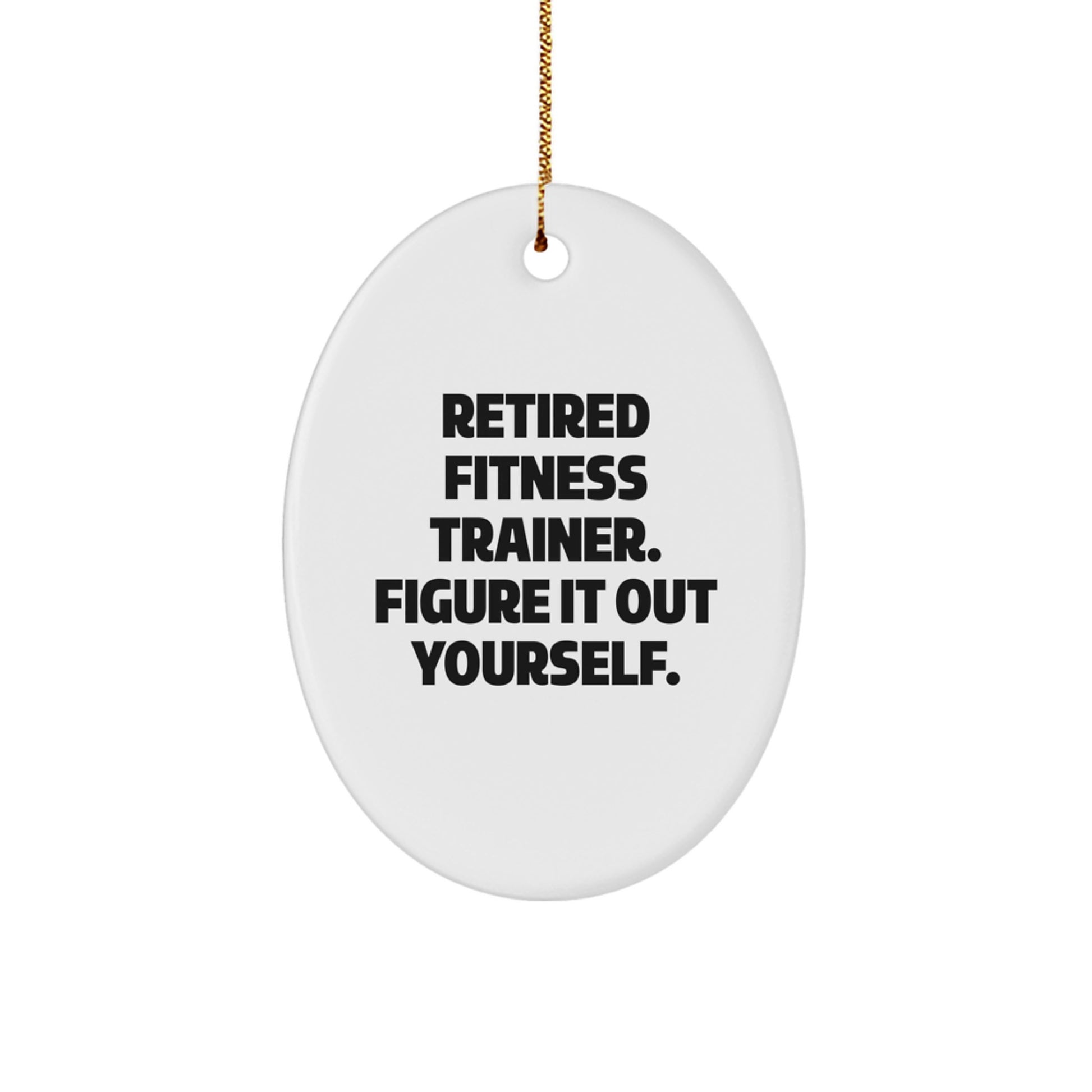 Fitness Trainer Gifts from Friends, Christmas Unique Gifts for Fitness Trainers, Funny Oval Ornament with 'Figure It Out Yourself' Quote - Image 1