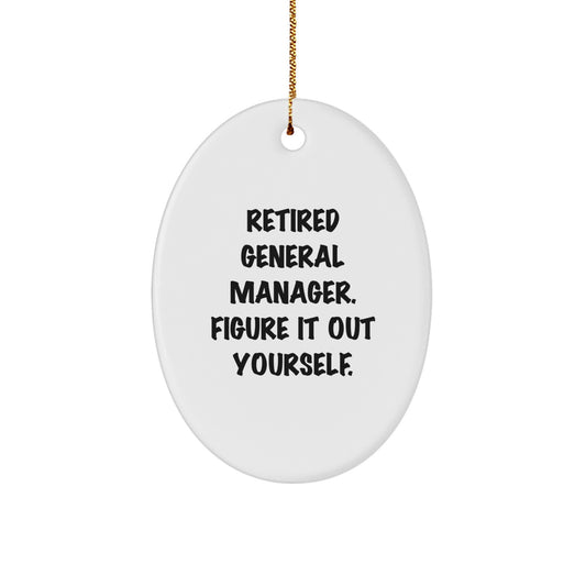 Funny General Manager Gifts for Men - Oval Ornament, Retired, Figure It Out Yourself - Christmas Unique Gifts from Family to General Manager - Image 1