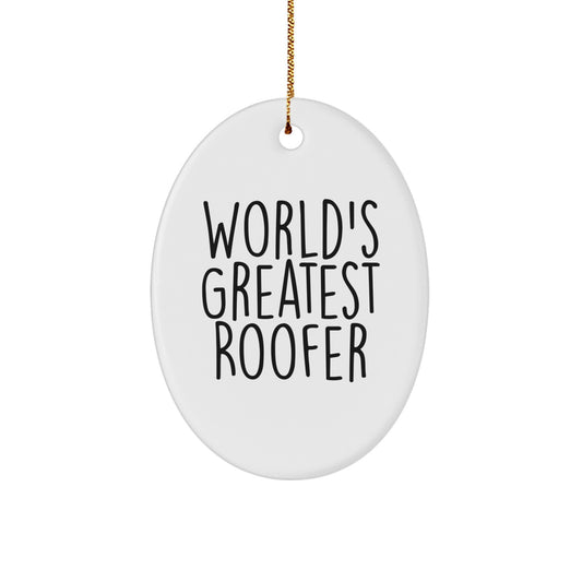 Funny Roofer Gifts from Men to Friends - Oval Ornament with 'World's Greatest Roofer' Quote, Christmas Unique Gifts for Roofer - Image 1