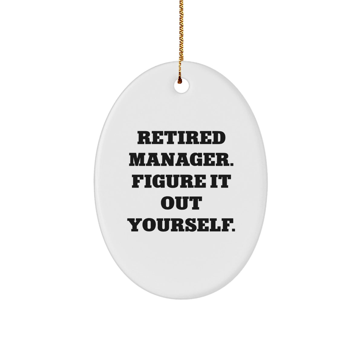 Manager Oval Ornament Gift for Coworkers – Idea, Figure It Out Yourself - Image 1