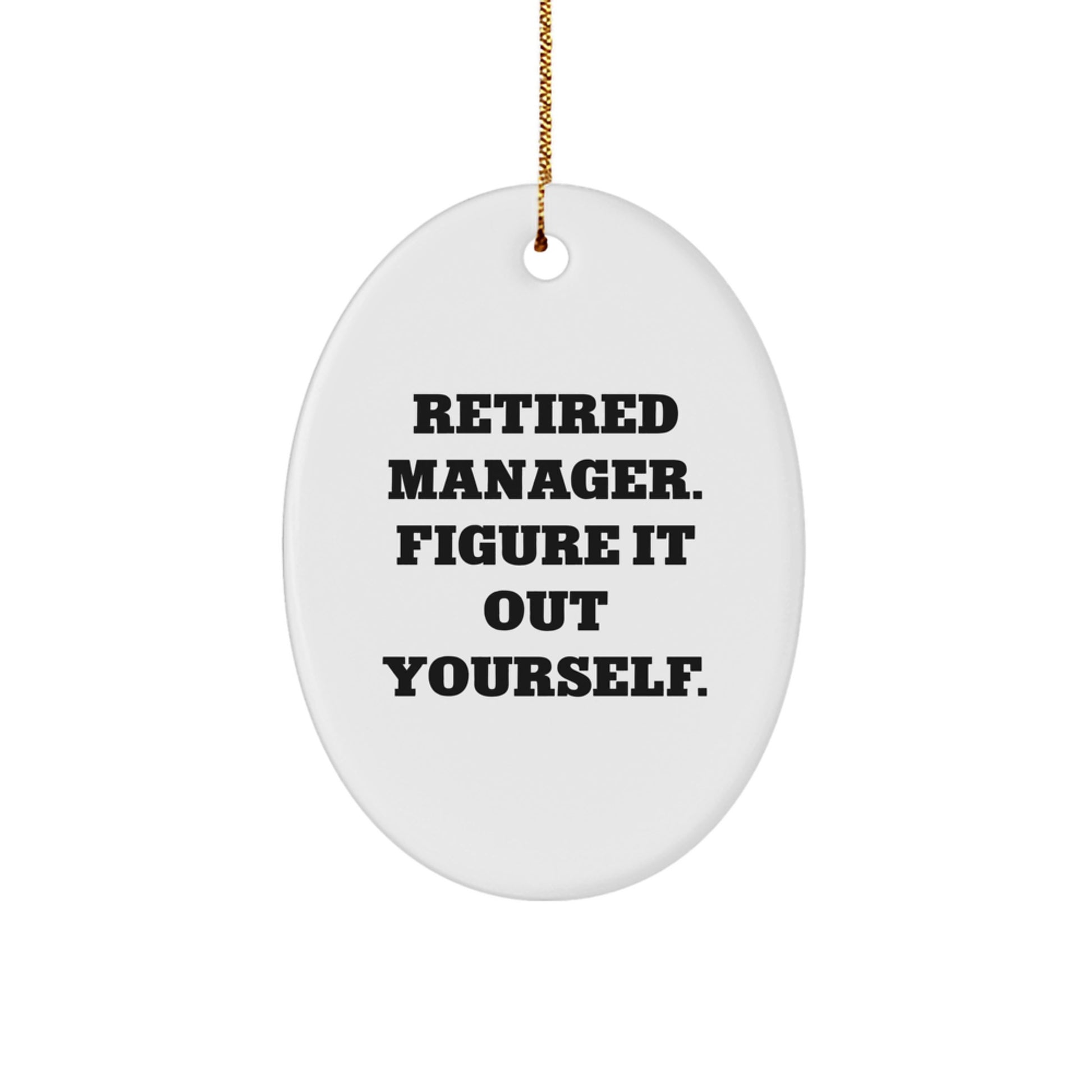 Manager Oval Ornament Gift for Coworkers – Idea, Figure It Out Yourself - Image 1