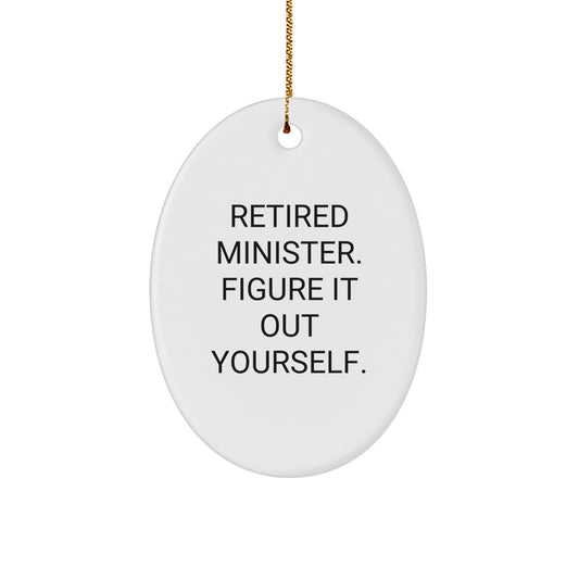 Funny Minister Gifts, Oval Ornament, Retired Minister Quote - Christmas Unique Gifts for Men, Women, Friends, Family - Image 1