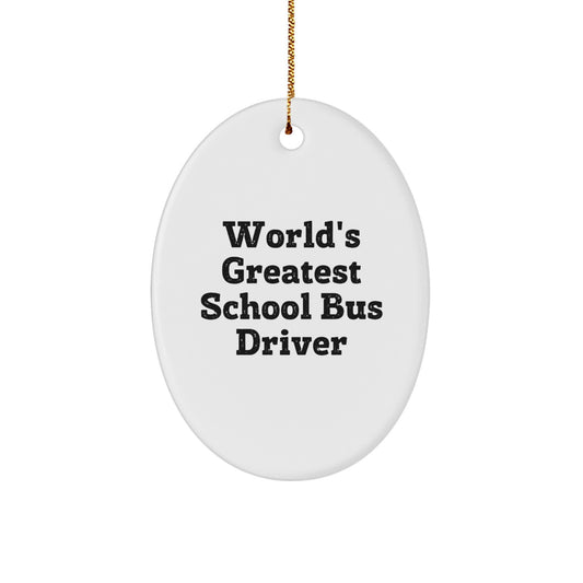 Funny School Bus Driver Gifts, World's Greatest School Bus Driver Oval Ornament for Christmas, Ideal Gifts from Family to School Bus Driver - Image 1
