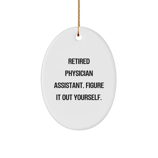 Funny Gifts from Men to Physician Assistant Friends - 'Figure It Out Yourself' Oval Ornament for Christmas Unique Gifts - Image 1